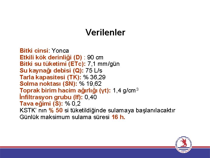 Verilenler Bitki cinsi: Yonca Etkili kök derinliği (D) : 90 cm Bitki su tüketimi