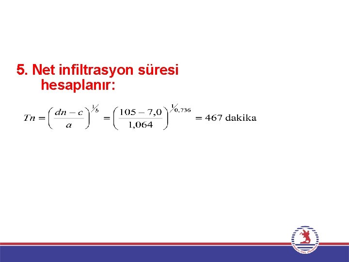 5. Net infiltrasyon süresi hesaplanır: 