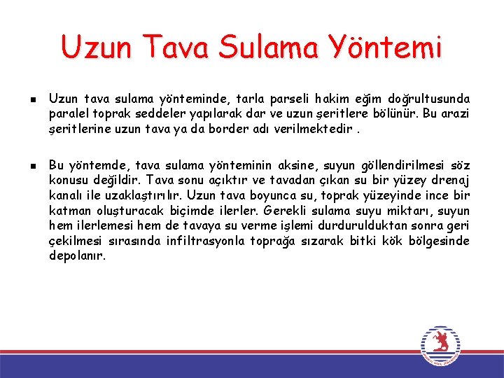 Uzun Tava Sulama Yöntemi n n Uzun tava sulama yönteminde, tarla parseli hakim eğim