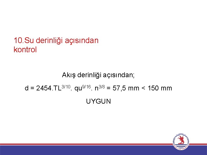 10. Su derinliği açısından kontrol Akış derinliği açısından; d = 2454. TL 3/10. qu