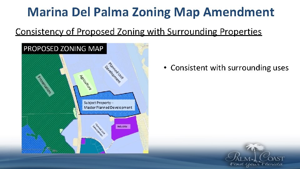 Marina Del Palma Zoning Map Amendment Consistency of Proposed Zoning with Surrounding Properties •