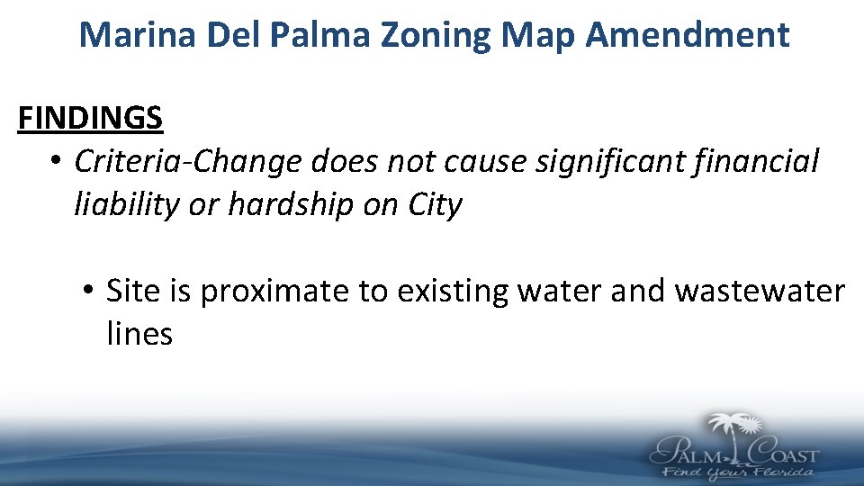 Marina Del Palma Zoning Map Amendment FINDINGS • Criteria-Change does not cause significant financial