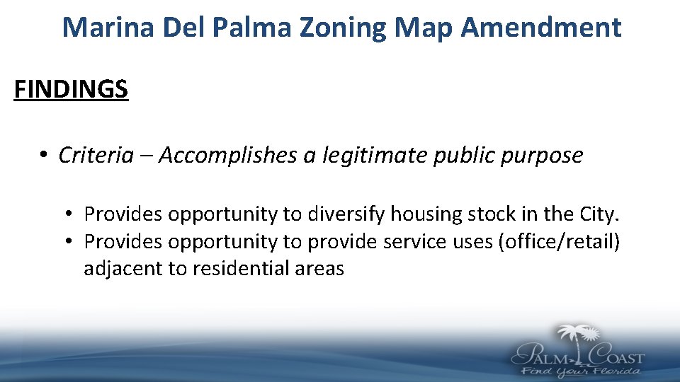 Marina Del Palma Zoning Map Amendment FINDINGS • Criteria – Accomplishes a legitimate public