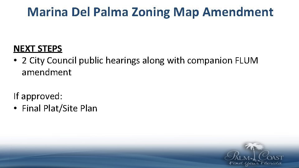 Marina Del Palma Zoning Map Amendment NEXT STEPS • 2 City Council public hearings