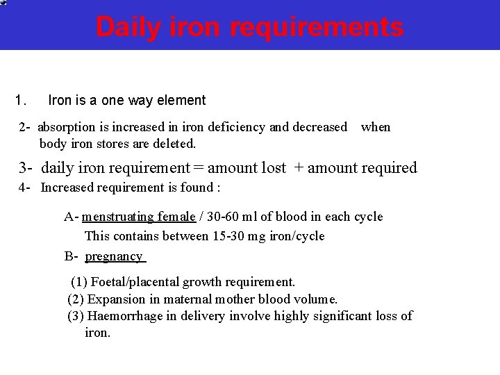 Daily iron requirements 1. Iron is a one way element 2 - absorption is