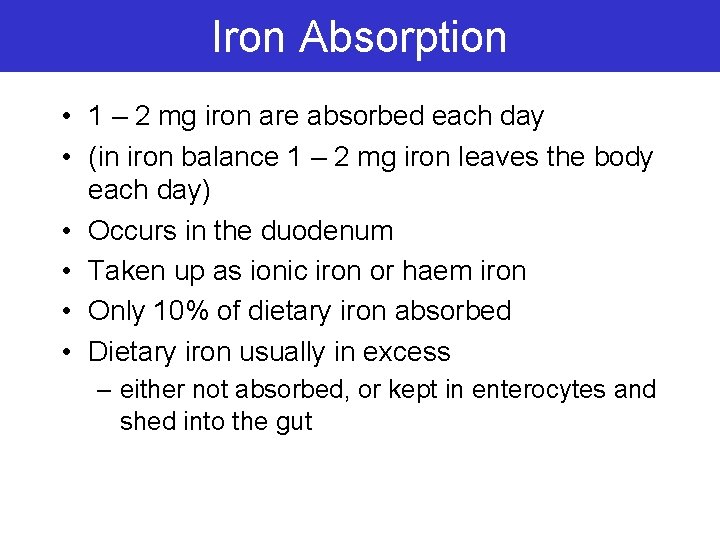 Iron Absorption • 1 – 2 mg iron are absorbed each day • (in