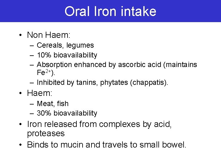 Oral Iron intake • Non Haem: – Cereals, legumes – 10% bioavailability – Absorption