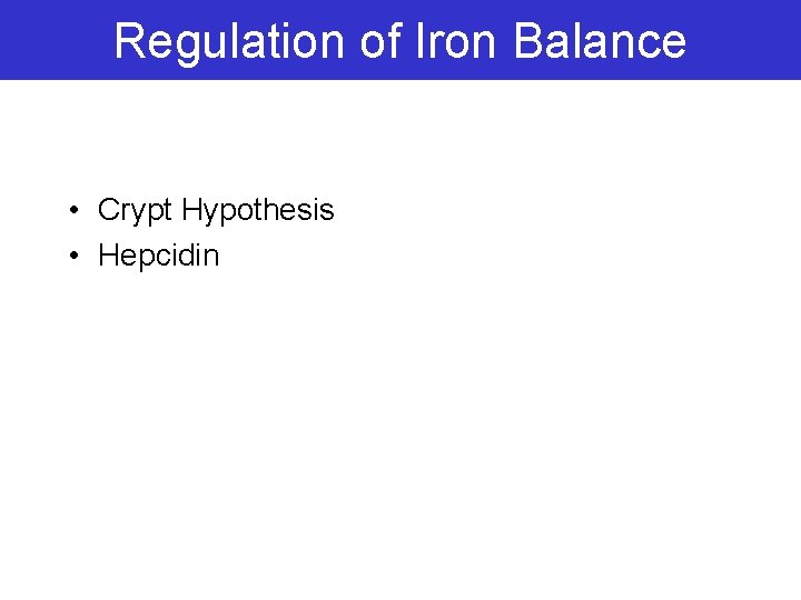 Regulation of Iron Balance • Crypt Hypothesis • Hepcidin 