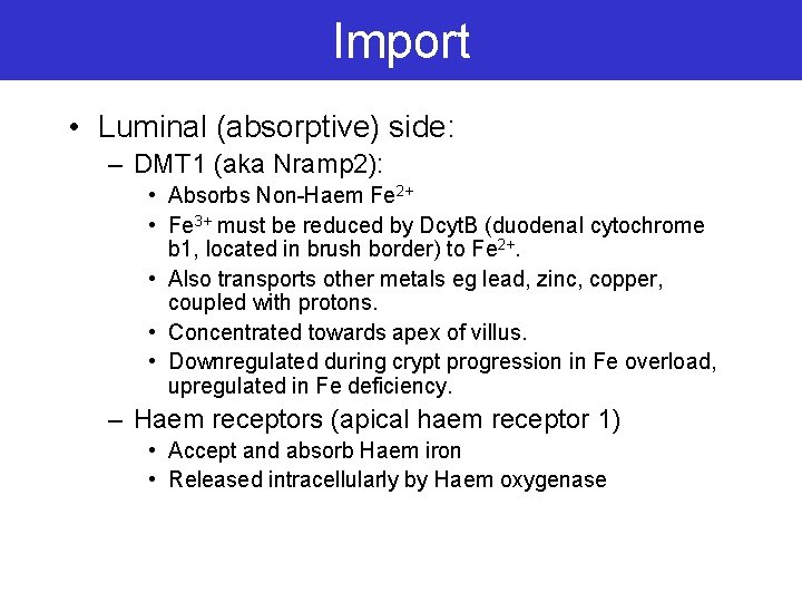 Import • Luminal (absorptive) side: – DMT 1 (aka Nramp 2): • Absorbs Non-Haem
