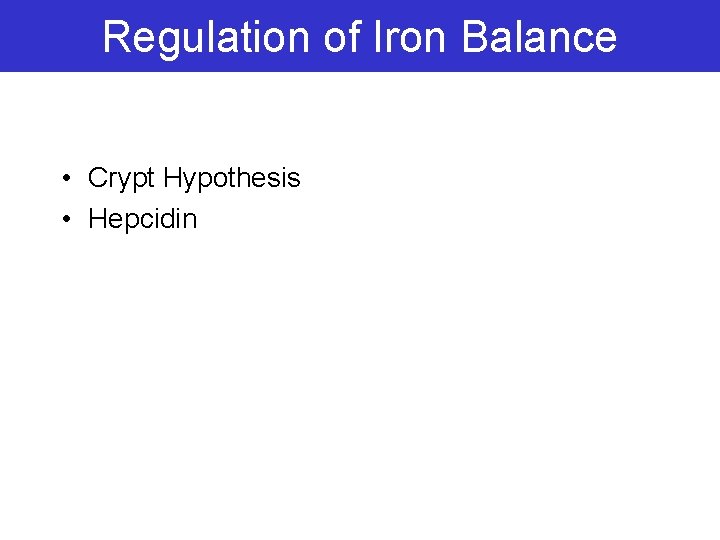 Regulation of Iron Balance • Crypt Hypothesis • Hepcidin 