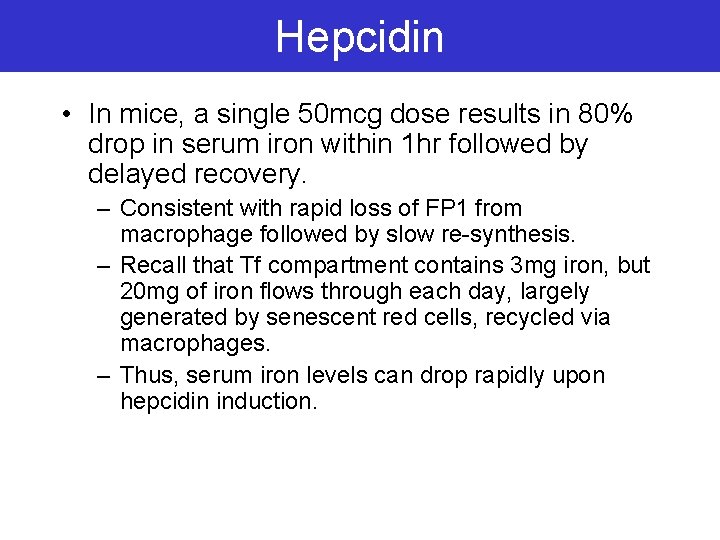 Hepcidin • In mice, a single 50 mcg dose results in 80% drop in