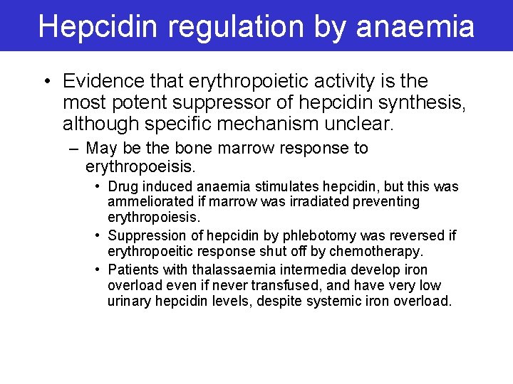 Hepcidin regulation by anaemia • Evidence that erythropoietic activity is the most potent suppressor
