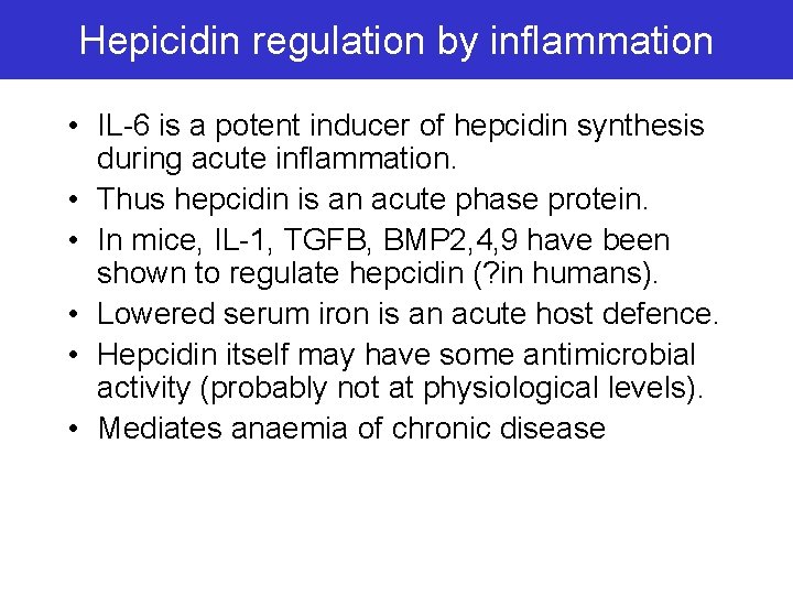 Hepicidin regulation by inflammation • IL-6 is a potent inducer of hepcidin synthesis during