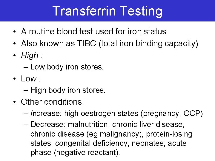 Transferrin Testing • A routine blood test used for iron status • Also known