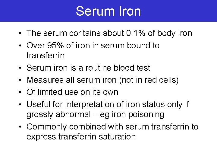 Serum Iron • The serum contains about 0. 1% of body iron • Over