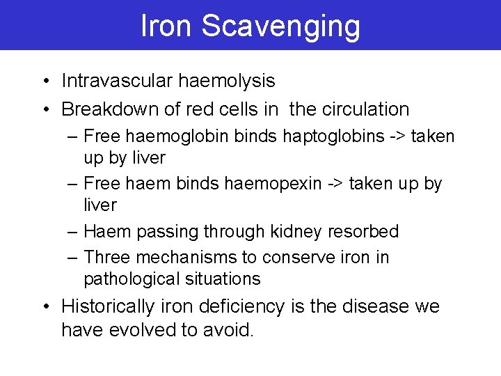 Iron Scavenging • Intravascular haemolysis • Breakdown of red cells in the circulation –