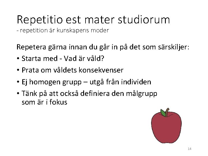 Repetitio est mater studiorum - repetition är kunskapens moder Repetera gärna innan du går