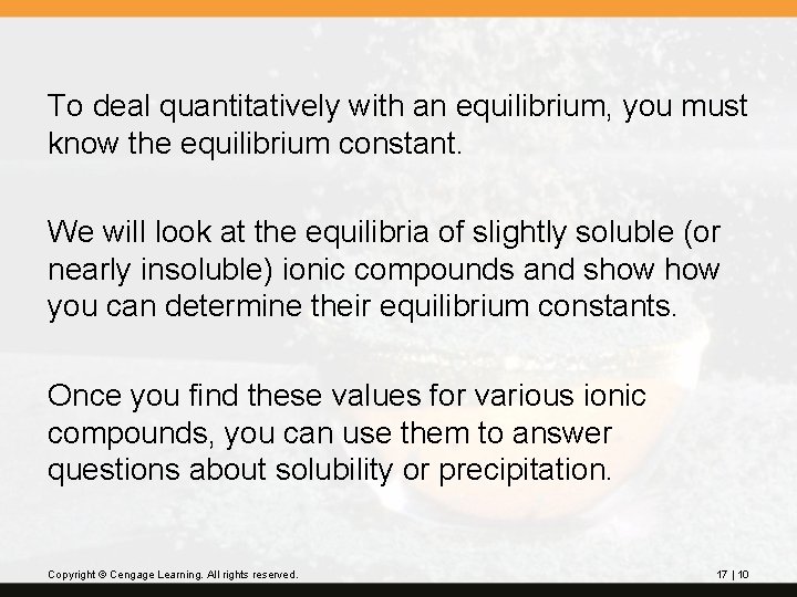 To deal quantitatively with an equilibrium, you must know the equilibrium constant. We will