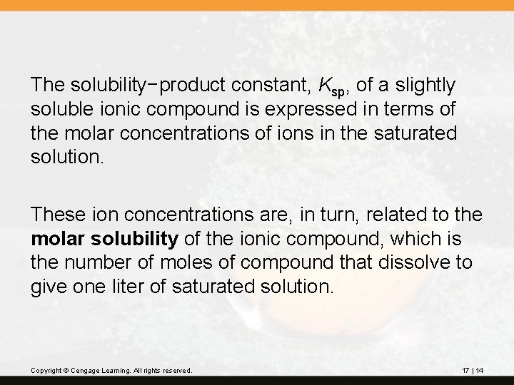 The solubility−product constant, Ksp, of a slightly soluble ionic compound is expressed in terms