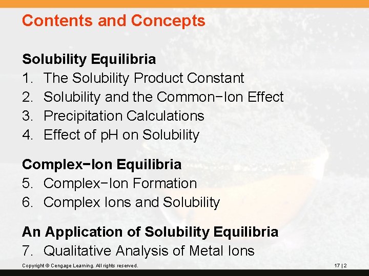 Contents and Concepts Solubility Equilibria 1. The Solubility Product Constant 2. Solubility and the