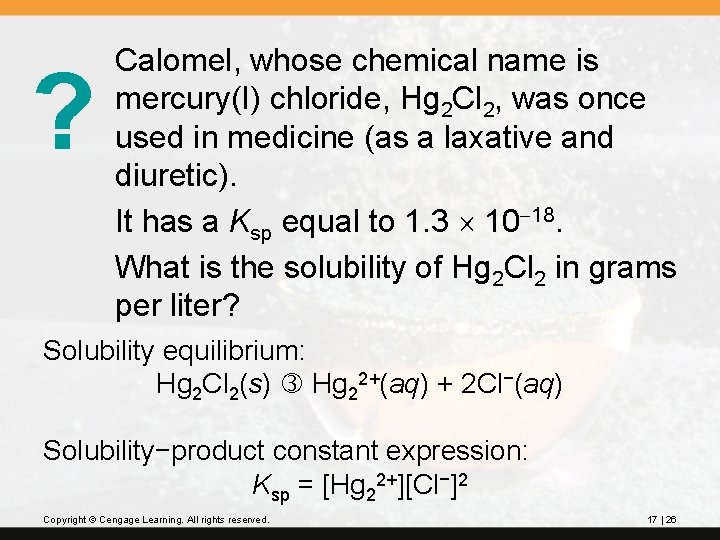 ? Calomel, whose chemical name is mercury(I) chloride, Hg 2 Cl 2, was once