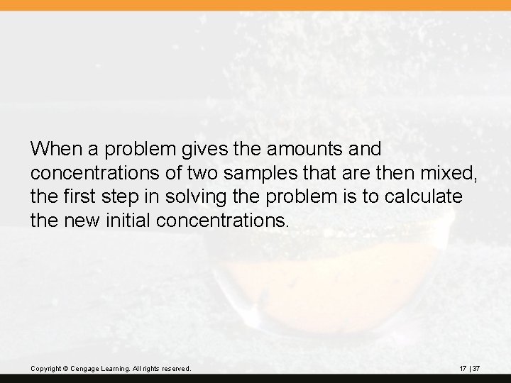 When a problem gives the amounts and concentrations of two samples that are then