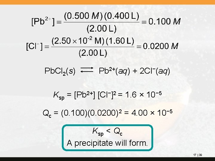 Pb. Cl 2(s) Pb 2+(aq) + 2 Cl−(aq) Ksp = [Pb 2+] [Cl−]2 =