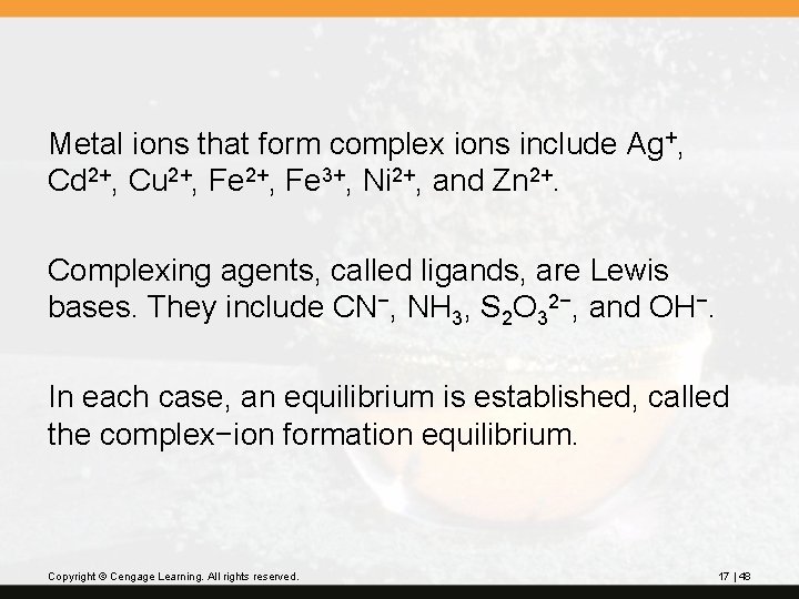 Metal ions that form complex ions include Ag+, Cd 2+, Cu 2+, Fe 3+,