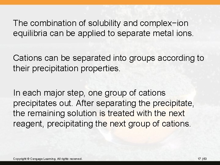 The combination of solubility and complex−ion equilibria can be applied to separate metal ions.