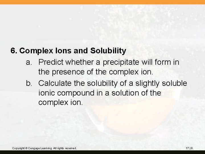 6. Complex Ions and Solubility a. Predict whether a precipitate will form in the