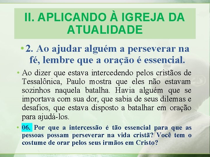 II. APLICANDO À IGREJA DA ATUALIDADE • 2. Ao ajudar alguém a perseverar na