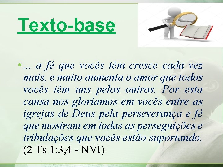 Texto-base • . . . a fé que vocês têm cresce cada vez mais,