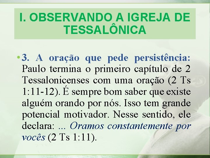 I. OBSERVANDO A IGREJA DE TESSALÔNICA • 3. A oração que pede persistência: Paulo