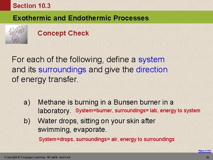 Section 10. 3 Exothermic and Endothermic Processes Concept Check For each of the following,