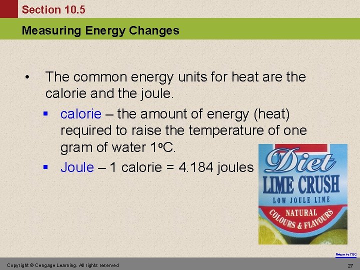 Section 10. 5 Measuring Energy Changes • The common energy units for heat are