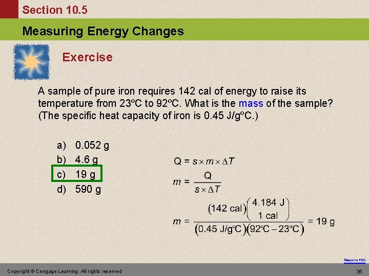Section 10. 5 Measuring Energy Changes Exercise A sample of pure iron requires 142