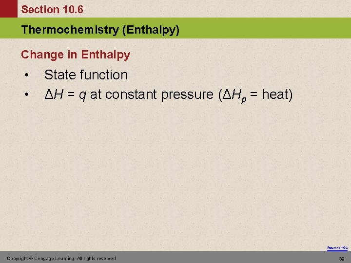 Section 10. 6 Thermochemistry (Enthalpy) Change in Enthalpy • • State function ΔH =