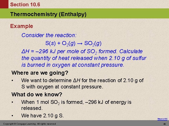 Section 10. 6 Thermochemistry (Enthalpy) Example Consider the reaction: S(s) + O 2(g) →