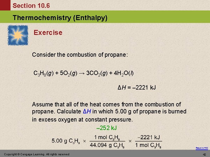 Section 10. 6 Thermochemistry (Enthalpy) Exercise Consider the combustion of propane: C 3 H