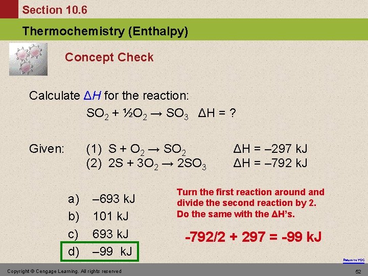 Section 10. 6 Thermochemistry (Enthalpy) Concept Check Calculate ΔH for the reaction: SO 2