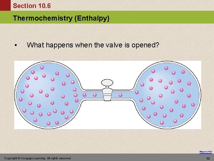 Section 10. 6 Thermochemistry (Enthalpy) • What happens when the valve is opened? Return