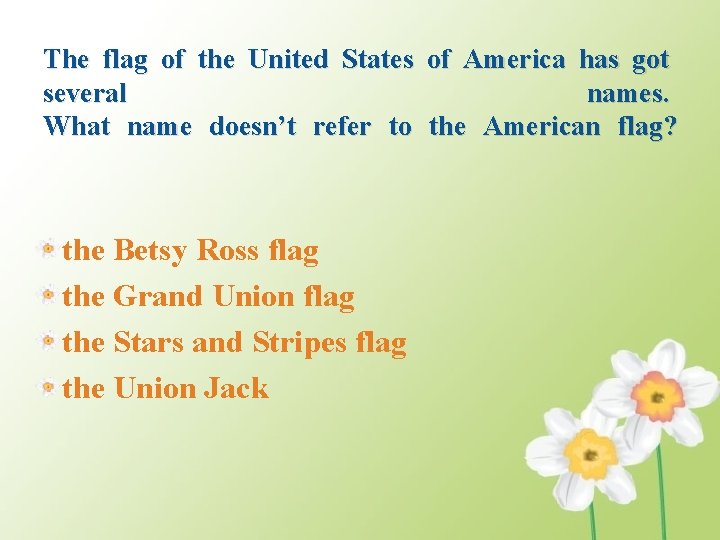 The flag of the United States of America has got several names. What name