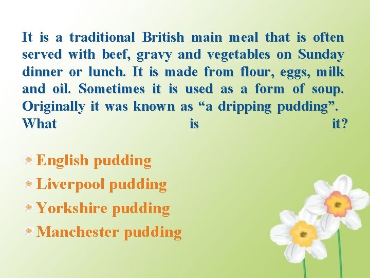 It is a traditional British main meal that is often served with beef, gravy