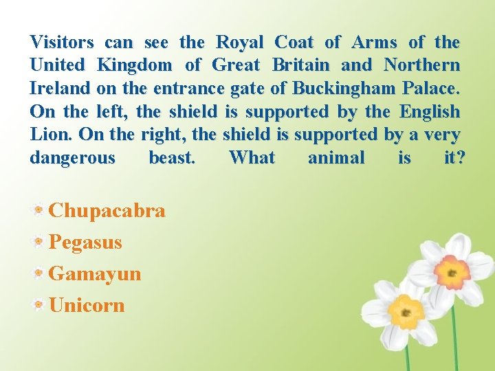 Visitors can see the Royal Coat of Arms of the United Kingdom of Great