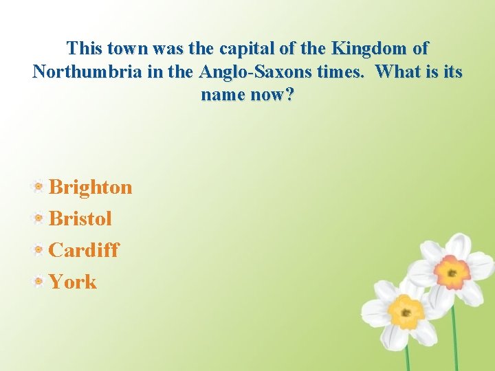 This town was the capital of the Kingdom of Northumbria in the Anglo-Saxons times.