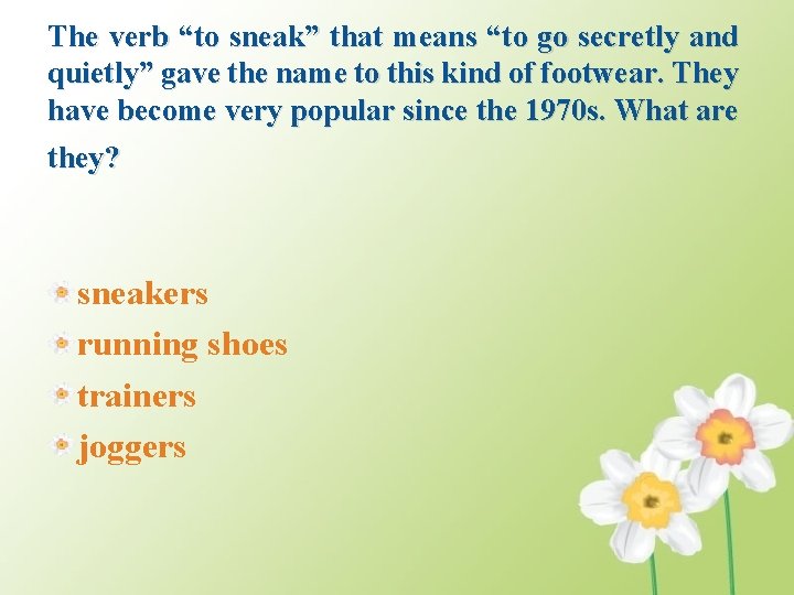 The verb “to sneak” that means “to go secretly and quietly” gave the name