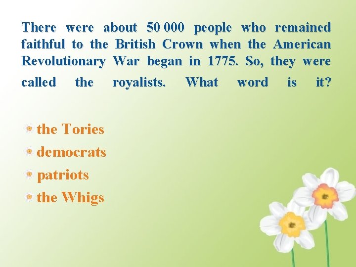 There were about 50 000 people who remained faithful to the British Crown when