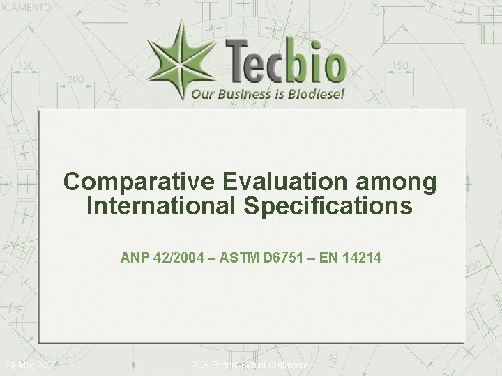 Comparative Evaluation among International Specifications ANP 42/2004 – ASTM D 6751 – EN 14214