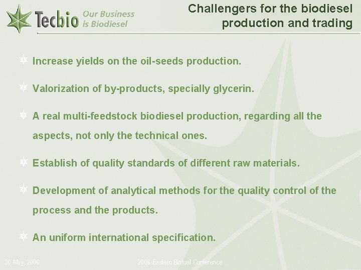 Challengers for the biodiesel production and trading Increase yields on the oil-seeds production. Valorization