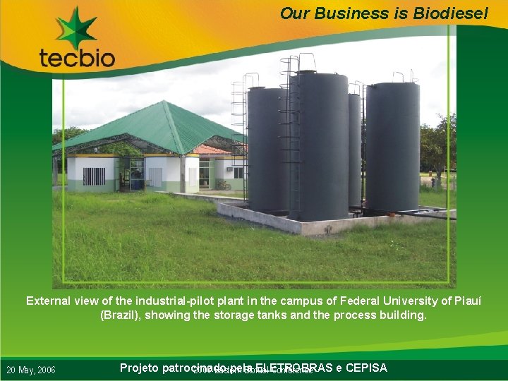 Our Business is Biodiesel External view of the industrial-pilot plant in the campus of